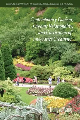 Zeitgenössischer Daoismus, organische Relationalität und ein Lehrplan für integrative Kreativität - Contemporary Daoism, Organic Relationality, and Curriculum of Integrative Creativity