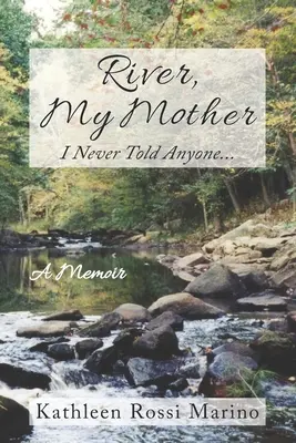 Fluss, meine Mutter: Ich habe es nie jemandem erzählt... - River, My Mother: I Never Told Anyone...