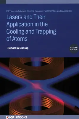 Laser und ihre Anwendung beim Kühlen und Einfangen von Atomen (Zweite Auflage) - Lasers and Their Application in the Cooling and Trapping of Atoms (Second Edition)