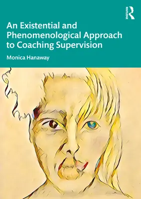 Ein existenzieller und phänomenologischer Ansatz in der Coaching-Supervision - An Existential and Phenomenological Approach to Coaching Supervision