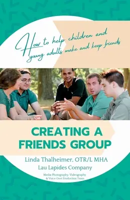 Eine Freundesgruppe gründen: Wie man Kindern und jungen Erwachsenen hilft, Freunde zu finden und zu behalten - Creating a Friends Group: How to help children and young adults make and keep friends