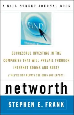 Nettowert: Erfolgreiches Investieren in die Unternehmen, die Internet-Boom und -Bust überstehen (es sind nicht immer die, die es tun) - Networth: Successful Investing in the Companies That Will Prevail Through Internet Booms and Busts (They're Not Always the Ones