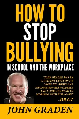 Wie man Mobbing in der Schule und am Arbeitsplatz stoppen kann: Wie Sie Mobbing erkennen, vermeiden und stoppen, wo immer es auftritt. - How to Stop Bullying in School and the Workplace: How to recognize, avoid and stop bullying wherever it occurs.
