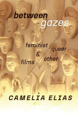 Zwischen den Blicken: Feministische, queere und 'andere' Filme - Between Gazes: Feminist, Queer, and 'Other' Films