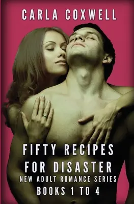 Fifty Recipes For Disaster New Adult Romance Series - Bücher 1 bis 4 - Fifty Recipes For Disaster New Adult Romance Series - Books 1 to 4