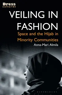 Verhüllung in der Mode: Der Raum und der Hidschab in Minderheitengemeinschaften - Veiling in Fashion: Space and the Hijab in Minority Communities