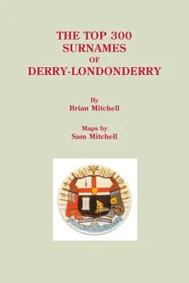 Die 300 wichtigsten Nachnamen von Derry-Londonderry - Top 300 Surnames of Derry-Londonderry