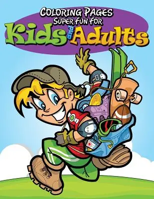 Ausmalbilder: Super-Spaß für Kinder und Erwachsene - Coloring Pages: Super Fun For Kids and Adults