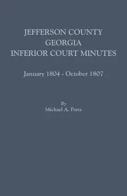 Jefferson County, Georgia, Protokolle des Inferior Court, Januar 1804-Oktober 1807 - Jefferson County, Georgia, Inferior Court Minutes, January 1804-October 1807