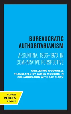 Bürokratischer Autoritarismus: Argentinien 1966-1973 in vergleichender Perspektive - Bureaucratic Authoritarianism: Argentina 1966-1973 in Comparative Perspective