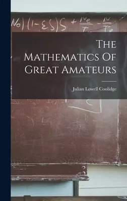 Die Mathematik der großen Amateure - The Mathematics Of Great Amateurs