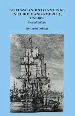 Schottisch-skandinavische Verbindungen in Europa und Amerika, 1550-1850. Zweite Ausgabe - Scots-Scandinavian Links in Europe and America, 1550-1850. Second Edition