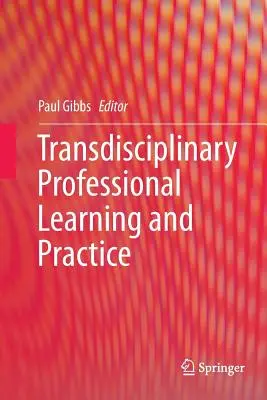 Transdisziplinäres berufliches Lernen und Praxis - Transdisciplinary Professional Learning and Practice