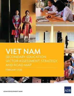 Vietnam: Bewertung des sekundären Bildungssektors, Strategie und Fahrplan - Viet Nam: Secondary Education Sector Assessment, Strategy and Road Map