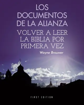 Die Dokumente der Alianza: Volver a leer la Biblia por primera vez - Los documentos de la Alianza: Volver a leer la Biblia por primera vez