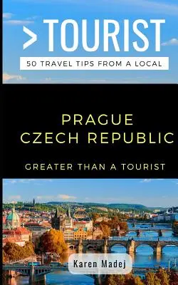 Mehr als ein Tourist - Prag Tschechische Republik: 50 Reisetipps von einem Einheimischen - Greater Than a Tourist-Prague Czech Republic: 50 Travel Tips from a Local