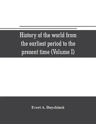 Geschichte der Welt von den Anfängen bis zur Gegenwart (Band I) - History of the world from the earliest period to the present time (Volume I)