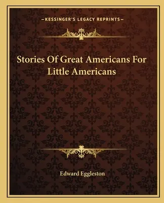 Geschichten von großen Amerikanern für kleine Amerikaner - Stories Of Great Americans For Little Americans