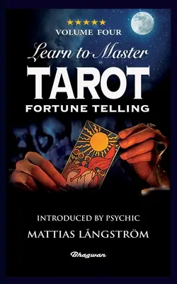 Tarot meistern lernen - Band Vier Wahrsagen: BRANDNEU! Vorgestellt von Hellseher Mattias Lngstrm - Learn to Master Tarot - Volume Four Fortune Telling: BRAND NEW! Introduced by Psychic Mattias Lngstrm