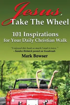 Jesus, nimm das Steuer: 101 Inspirationen für deinen täglichen christlichen Weg - Jesus, Take the Wheel: 101 Inspirations for Your Daily Christian Walk