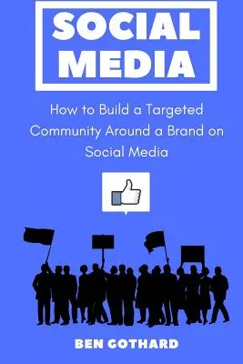 Soziale Medien: Wie man eine gezielte Gemeinschaft um eine Marke auf Social Media aufbaut - Social Media: How to Build a Targeted Community Around a Brand on Social Media