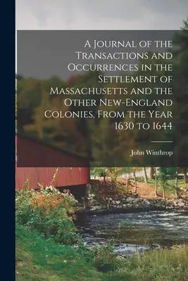 Ein Tagebuch der Vorgänge und Ereignisse in der Besiedlung von Massachusetts und den anderen Kolonien Neuenglands, vom Jahr 1630 bis 1644 - A Journal of the Transactions and Occurrences in the Settlement of Massachusetts and the Other New-England Colonies, From the Year 1630 to 1644