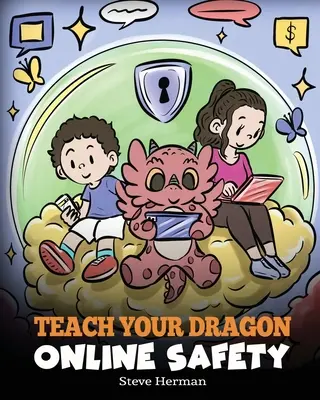Bringen Sie Ihrem Drachen Online-Sicherheit bei: Eine Geschichte über den sicheren und verantwortungsbewussten Umgang mit dem Internet - Teach Your Dragon Online Safety: A Story About Navigating the Internet Safely and Responsibly