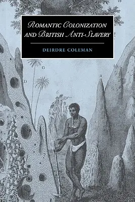 Romantische Kolonisierung und britische Antisklaverei - Romantic Colonization and British Anti-Slavery