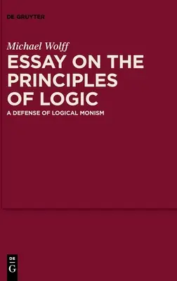 Essay über die Prinzipien der Logik: Eine Verteidigung des logischen Monismus - Essay on the Principles of Logic: A Defense of Logical Monism