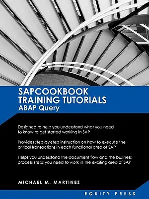SAP Training Tutorials: SAP ABAP Query und SAP Query Cookbook: Sapcookbook Training Tutorials ABAP Query (Sapcookbook SAP Training Resource Ma - SAP Training Tutorials: SAP ABAP Query and SAP Query Cookbook: Sapcookbook Training Tutorials ABAP Query (Sapcookbook SAP Training Resource Ma