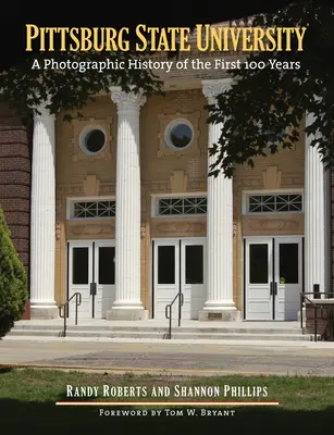 Pittsburg State University: Eine fotografische Geschichte der ersten 100 Jahre - Pittsburg State University: A Photographic History of the First 100 Years