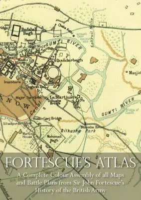 Fortescue's Atlas: Eine vollständige Zusammenstellung aller Farbkarten und Schlachtpläne aus Sir John Fortescue's History of the British Army - Fortescue's Atlas: A Complete Assembly of all Colour Maps & Battle Plans from Sir John Fortescue's History of the British Army