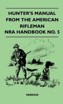 Handbuch des Jägers aus dem American Rifleman - Nra Handbook No. 5 - Hunter's Manual from the American Rifleman - Nra Handbook No. 5