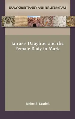 Die Tochter des Jairus und der weibliche Körper bei Markus - Jairus's Daughter and the Female Body in Mark