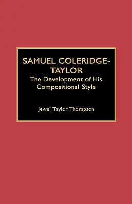 Samuel Coleridge-Taylor: Die Entwicklung seines kompositorischen Stils - Samuel Coleridge-Taylor: The Development of His Compositional Style