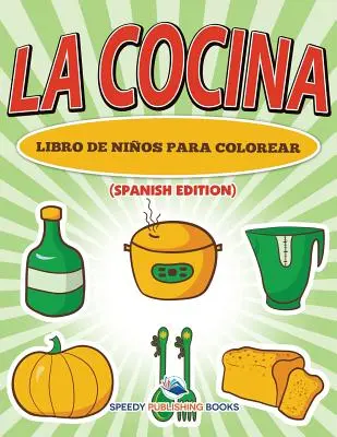 La Cocina Libro De Nios Para Colorear (Spanische Ausgabe) - La Cocina Libro De Nios Para Colorear (Spanish Edition)