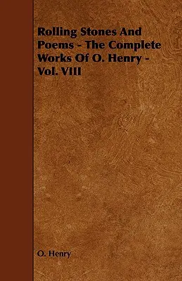 Rolling Stones und Gedichte - Das Gesamtwerk von O. Henry - Bd. VIII - Rolling Stones and Poems - The Complete Works of O. Henry - Vol. VIII