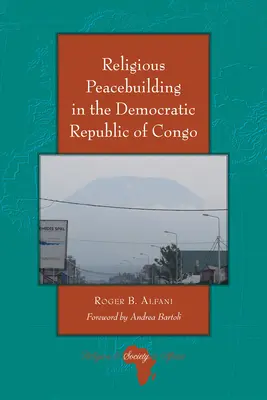 Religiöse Friedenskonsolidierung in der Demokratischen Republik Kongo - Religious Peacebuilding in the Democratic Republic of Congo