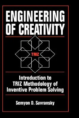 Die Technik der Kreativität: Einführung in die Triz-Methodik des erfinderischen Problemlösens - Engineering of Creativity: Introduction to Triz Methodology of Inventive Problem Solving