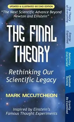Die letzte Theorie: Unser wissenschaftliches Erbe neu überdenken (Zweite Auflage) - The Final Theory: Rethinking Our Scientific Legacy (Second Edition)