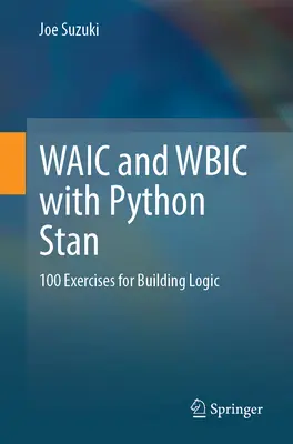 Waic und Wbic mit Python Stan: 100 Übungen zum Aufbau von Logik - Waic and Wbic with Python Stan: 100 Exercises for Building Logic