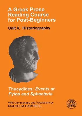 Ein Kurs zur Lektüre griechischer Prosa für Fortgeschrittene: Historiographie: Thukydides: Die Ereignisse in Pylos und Sphakteria - A Greek Prose Reading Course for Post-Beginners: Historiography: Thucydides: Events at Pylos and Sphacteria