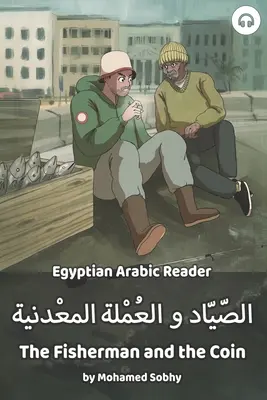 Der Fischer und die Münze: Ägyptisch-Arabisches Lesebuch - The Fisherman and the Coin: Egyptian Arabic Reader