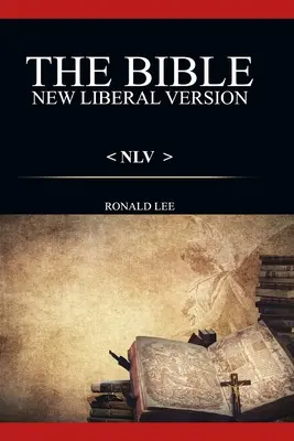 Die Bibel (NLV): : Neue Liberale Version - The Bible (NLV): : New Liberal Version