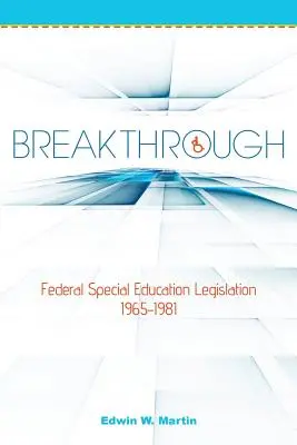 Breakthrough: Bundesgesetzgebung zur Sonderpädagogik 1965-1981 - Breakthrough: Federal Special Education Legislation 1965-1981