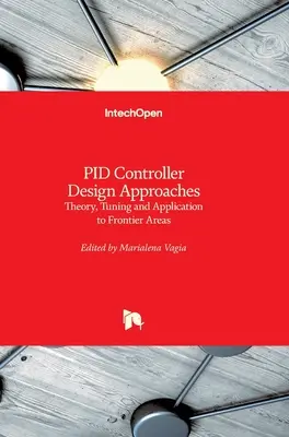 PID-Regler-Entwurfsansätze: Theorie, Abstimmung und Anwendung auf Grenzbereiche - PID Controller Design Approaches: Theory, Tuning and Application to Frontier Areas
