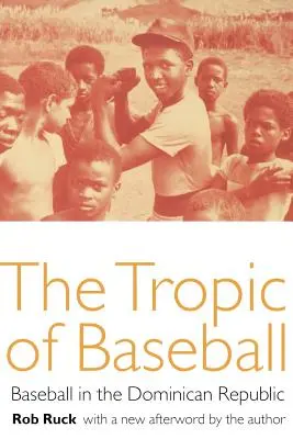 Der Wendekreis des Baseballs: Baseball in der Dominikanischen Republik - The Tropic of Baseball: Baseball in the Dominican Republic