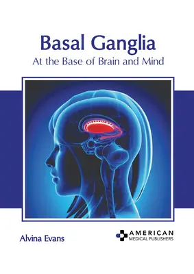 Basalganglien: An der Basis von Gehirn und Geist - Basal Ganglia: At the Base of Brain and Mind