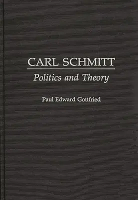 Carl Schmitt: Politik und Theorie - Carl Schmitt: Politics and Theory