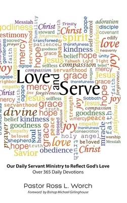 Lieben und Dienen: Unser täglicher dienender Dienst als Spiegel der Liebe Gottes: Über 365 tägliche Andachten - Love and Serve: Our Daily Servant Ministry to Reflect God's Love: Over 365 Daily Devotions